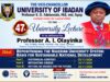 Ex-VC Olayinka to Deliver UI’s 47th University Lecture on Nigerian Universities